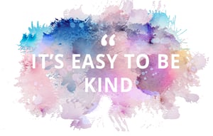 Its easy to be kind